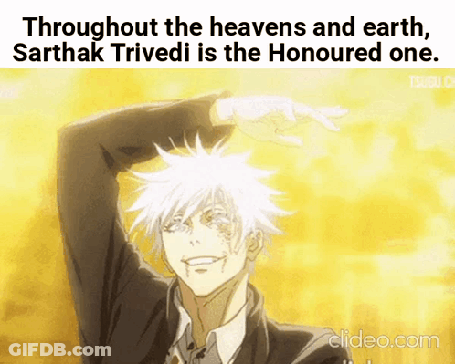 Throughout The Heavens And Earth Sarthak Trivedi Is The Honoured One GIF