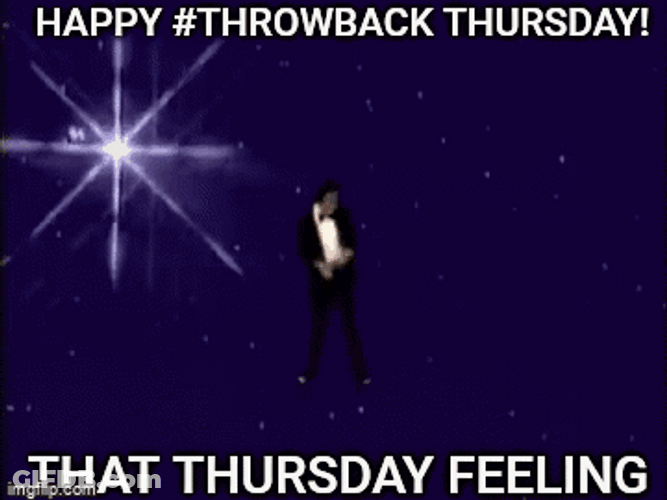 Throwback Thursday That Thursday Feeling GIF