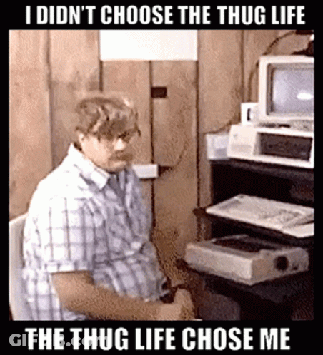 Thug Life I Didnt Choose GIF