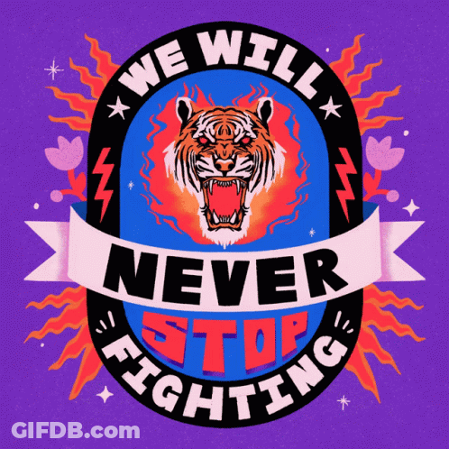 Tiger With We Will Never Stop Fighting GIF