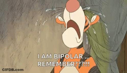 Tigger From Winnie The Pooh Is Crying And Says `` I Am Bipolar Remember ? '' GIF
