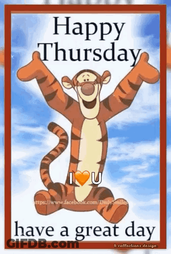 Tigger From Winnie The Pooh Is Holding His Arms In The Air And Says Happy Thursday Have A Great Day . GIF
