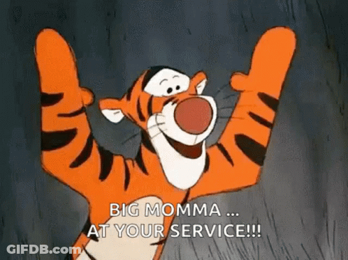 Tigger From Winnie The Pooh Is Holding His Arms Up In The Air And Saying `` Big Momma ... At Your Service ! '' GIF