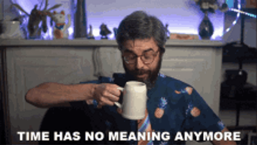 Time Has No Meaning GIF