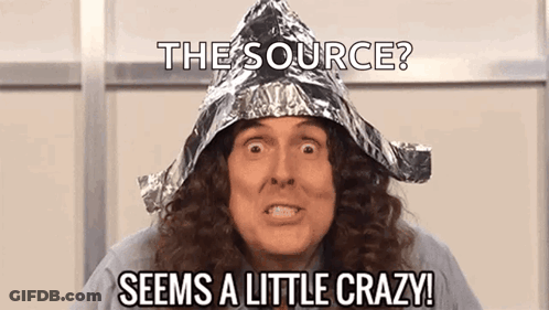 Tin Foil Hat Man Says Source Seems Crazy GIF