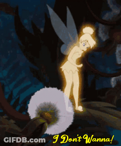 Tinkerbell Is Standing On A Dandelion With The Words " I Don 'T Wanna " On The Bottom GIF