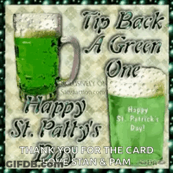 Tip Back A Green One Happy St. Patty 'S Day ! Thank You For The Card Love Stan & Pam GIF