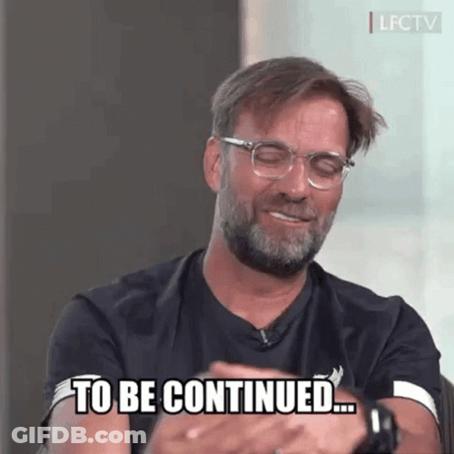 To Be Continued Klopp GIF
