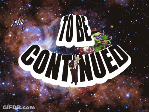 To Be Continued Sign In Starry Sky GIF