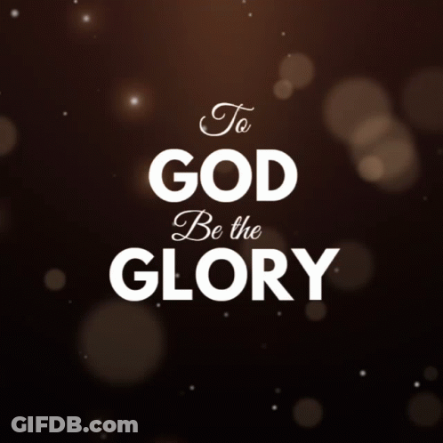To God Be The Glory Sign GIF