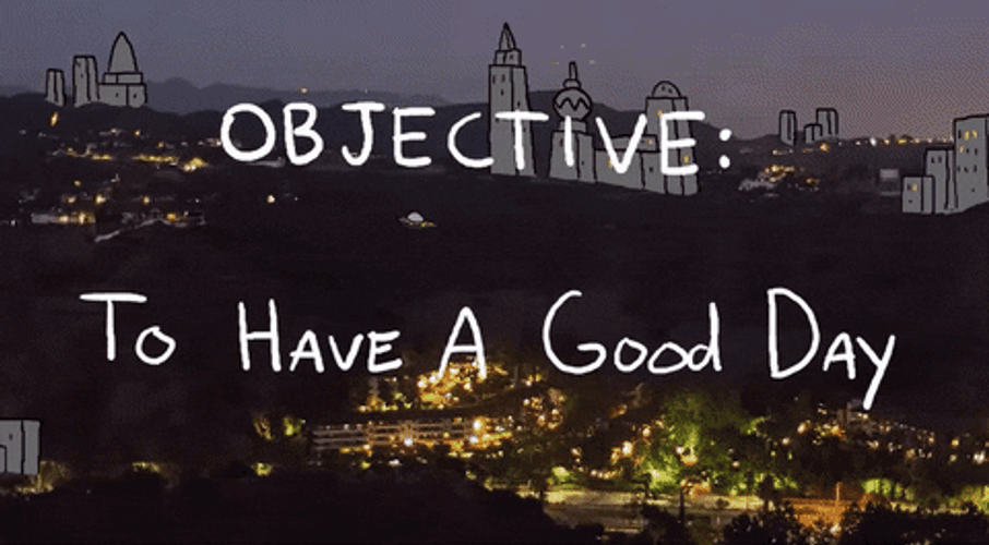 To Have An Awesome And Great Day Objective GIF