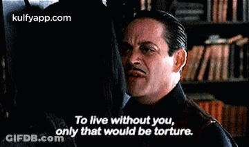 To Live Without You,Only That Would Be Torture..Gif GIF