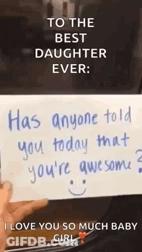 To The Best Daughter Ever You're Awesome I Love You Baby Girl Cry GIF