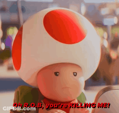 Toad Saying Oh R.O.B. You Are Killing Me GIF