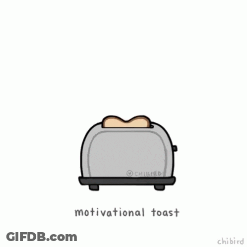Toaster With Bread And Motivational Toast Do Good Work Today GIF