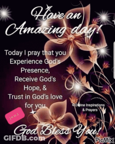 Today I Pray That You Experience God 'S Presence , Receive God 'S Hope , And Trust In God 'S Love For You GIF