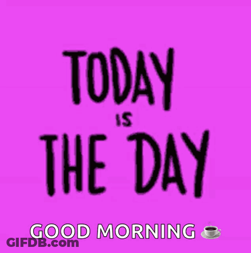 Today Is The Day Coffee GIF