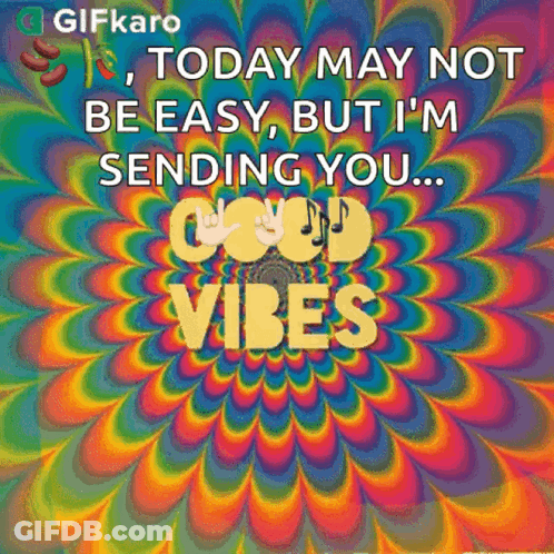 Today May Not Be Easy Sending Good Vibes GIF