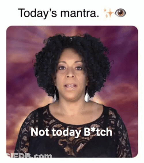 Today's Mantra Not Today GIF
