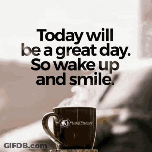 Today Will Be A Great Day So Wake Up And Smile Coffee Mug GIF