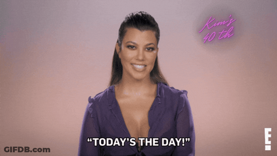 Todays The Day Kourtney Kardashian GIF
