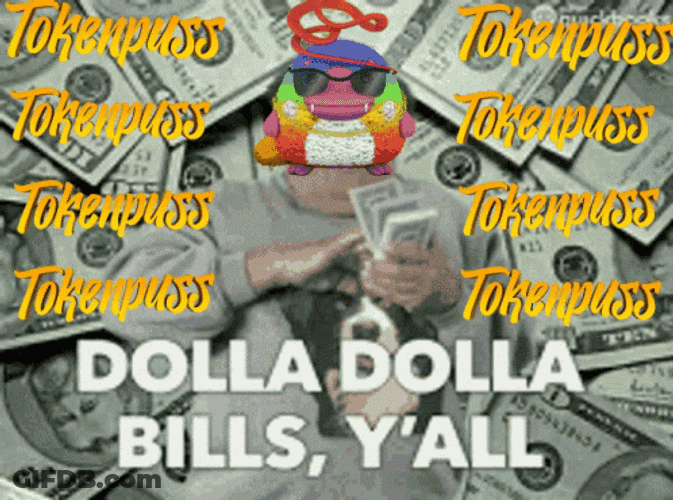 Tokenpuss Dolla Dolla Bill Yall GIF