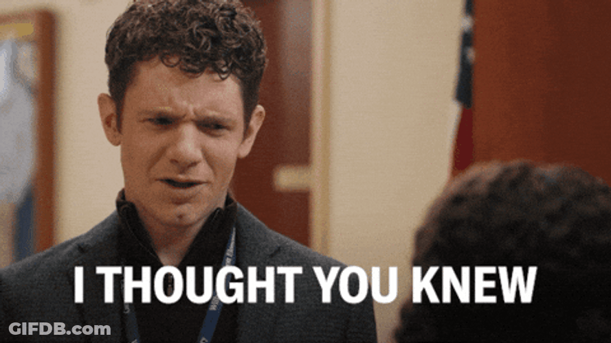 Told You I Thought You Knew GIF