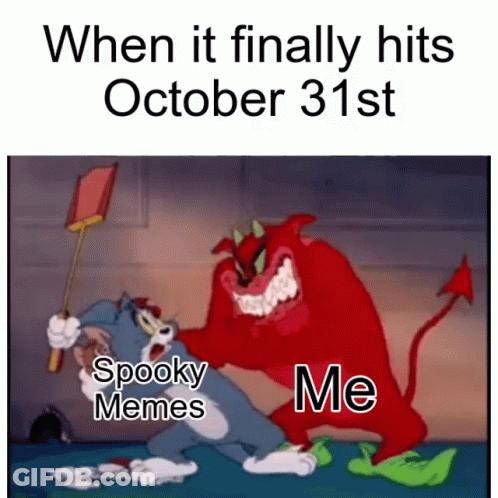 Tom And Jerry When It Finally Hits October 31St Spooky Memes Me GIF