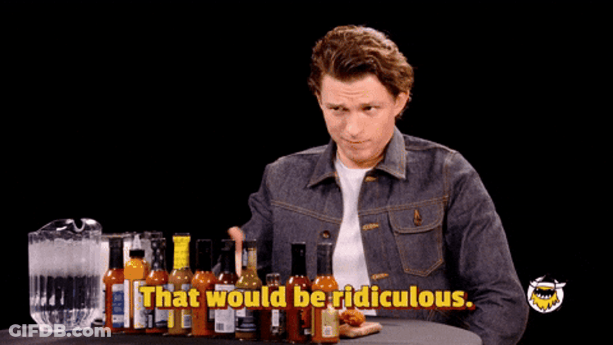 Tom Holland That Would Be Ridiculous GIF