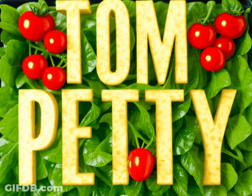 Tom Petty Sign With Tomatoes And Spinach GIF