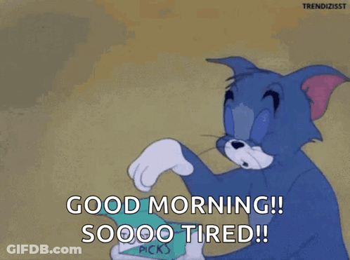 Tom Saying Good Morning Soooo Tired GIF