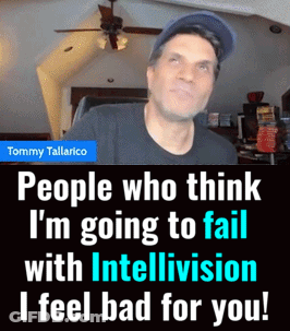 Tommy Tallarico Says People Who Think I'm Going To Fail With Intellivision Feel Bad For You GIF