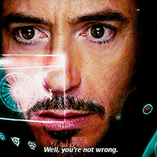 Tony Stark Well Your'e Not Wrong GIF