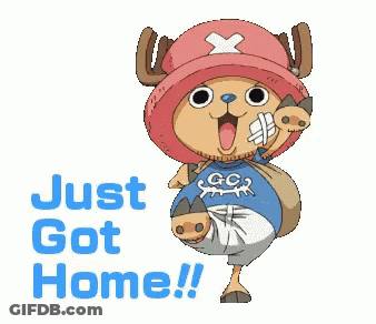 Tony Tony Chopper Is Wearing A Blue Shirt That Says Just Got Home GIF