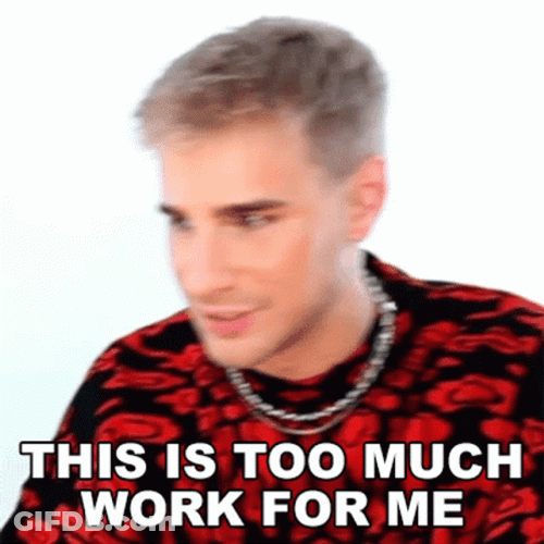 Too Much Work For Me Brad Mondo GIF