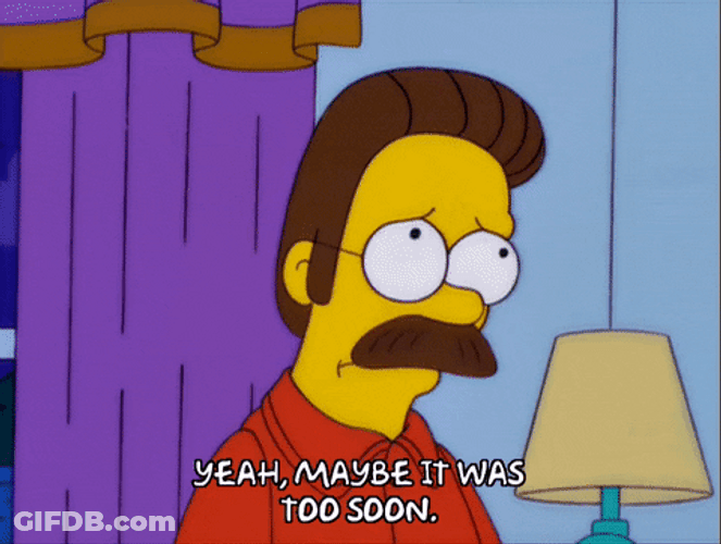Too Soon Ned Flanders Homer Simpson GIF
