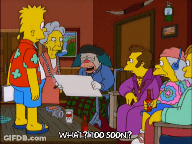 Too Soon The Simpsons GIF