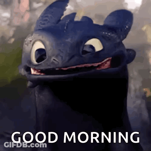 Toothless From How To Train Your Dragon Is Smiling And Says " Good Morning " GIF