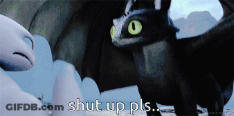 Toothless Shut Up Pls GIF