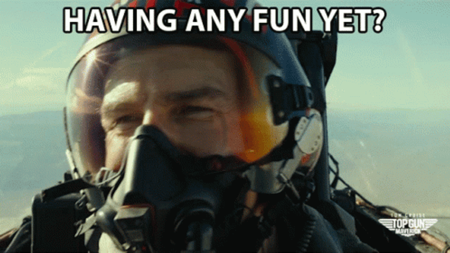 Top Gun Maverick Having Any Fun Yet GIF