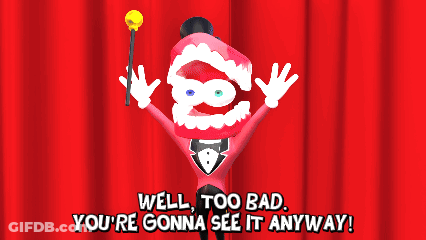 Top Hat Character Saying Well Too Bad You're Gonna See It Anyway GIF
