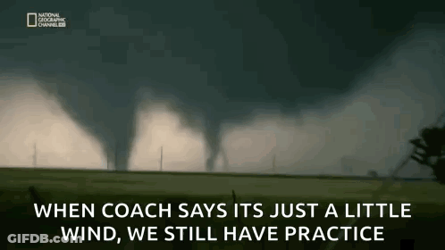 Tornado Coach Says Just Little Wind Still Have Practice GIF