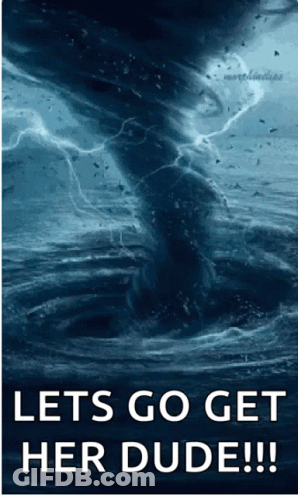 Tornado Lets Go Get Her Dude GIF