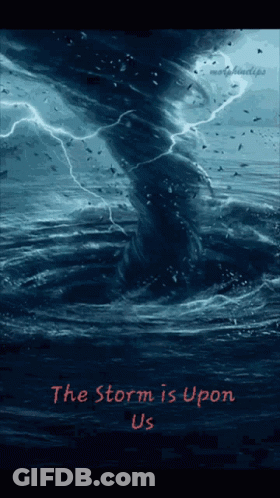 Tornado Saying The Storm Is Upon Us GIF