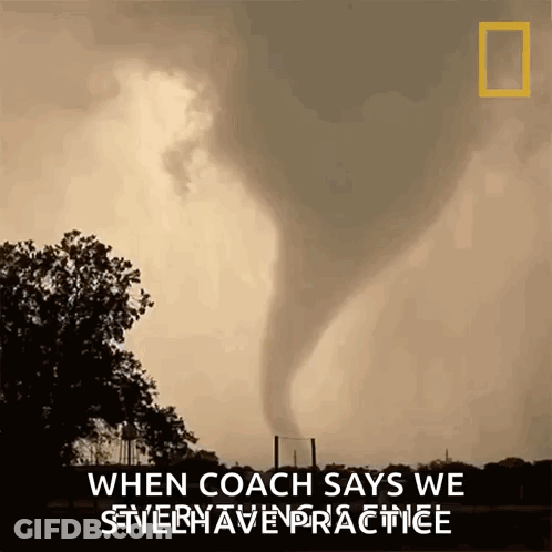 Tornado Saying When Coach Says We Sinerhaven Practice GIF