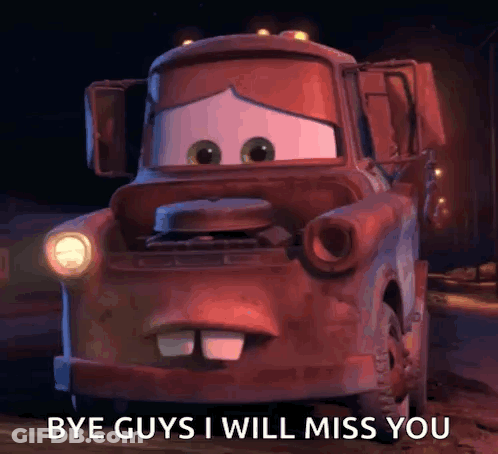 Tow Truck From Cars Saying Bye Guys I Will Miss You GIF