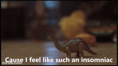 Toy Dinosaur Cause I Feel Like Such An Insomniac GIF