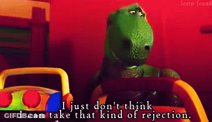 Toy Story Dinosaur I Just Can't Take Rejection GIF