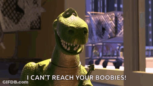 Toy Story Dinosaur Says I Can't Reach Your Boobies GIF