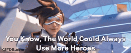 Tracer From Overwatch Saying You Know The World Could Always Use More Heroes GIF